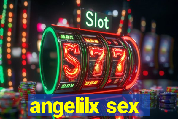 angelilx sex